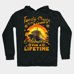 Family Cruise 2024 Making Memories For A Lifetime Hoodie